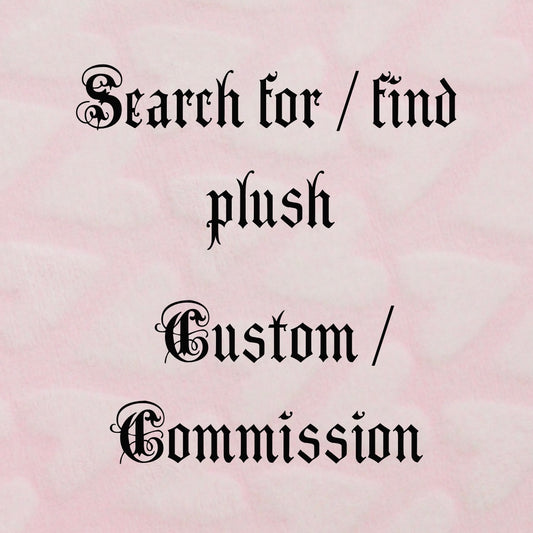 Search for/find plush, custom/commission