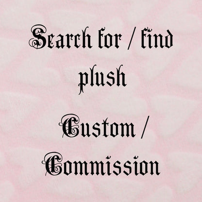 Search for/find plush, custom/commission